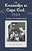 The Kennedys at Cape Cod, 1944: The Summer That Changed Everything