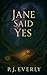 Jane Said Yes