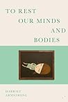 Book cover for To Rest Our Minds and Bodies