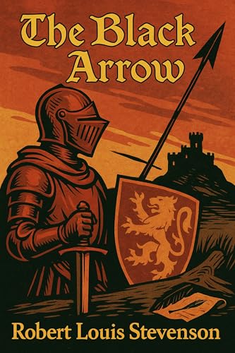 The Black Arrow: Original 1888 Illustrated Classic