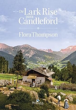 De Lark Rise para Candleford : Trilogia Lark Rise, A caminho de Candleford e Candleford Green (1943). (Portuguese Edition)