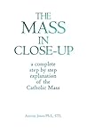 THE MASS IN CLOSE...