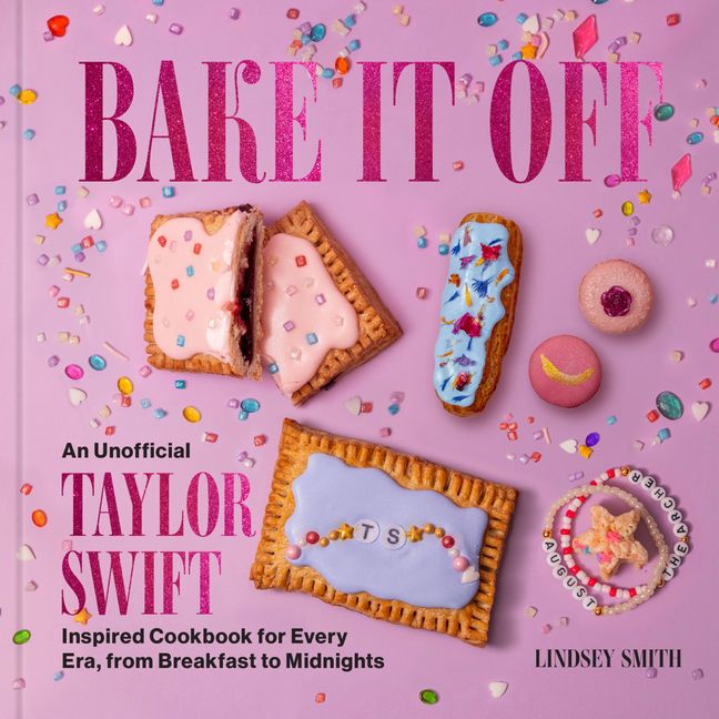 Book cover: Bake It Off: An Unofficial Taylor Swift–Inspired Cookbook for Every Era from Breakfast to Midnights by Lindsey Smith