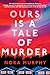 Ours Is a Tale of Murder: A Novel