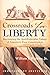 Crossroads for Liberty: Rec...