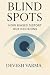 Blind Spots: How biases distort our decisions