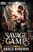 Savage Games (Jeux Alpha t. 2) by Reece Barden