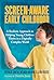 Screen-Aware Early Childhood by Patricia Cantor