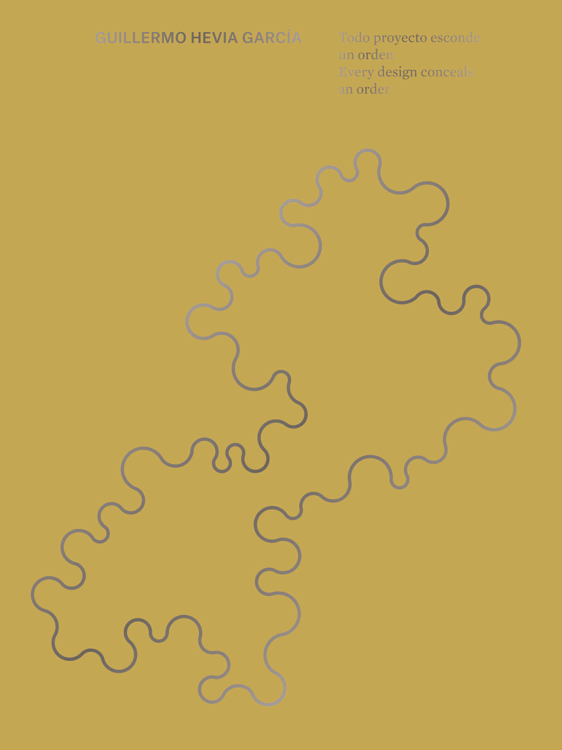 Guillermo Hevia García: Todo proyecto esconde un orden = Every design conceals an order (Paperback)