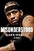 Misunderstood: A Memoir