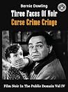 Three Faces Of Noir Curse Crime Cringe by Bernie Dowling