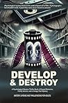Develop & Destroy: (Psychological mystery book 2) An undeveloped roll of film. A photograph that shouldn't exist. A past they were never meant to uncover. Develop & Destroy: (Psychological mystery book 2) An undeveloped roll of film. A photograph that shouldn't exist. A past they were never meant to uncover.