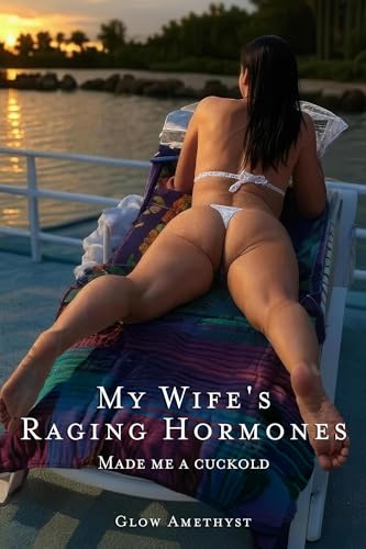 My Wife's Raging Hormones Made Me a Cuckold (Kindle Edition)