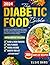 The Diabetic Food Bible: Co...