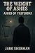 The Weight of Ashes by Jake Sherman