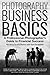 Photography Business Basics: A Professional Photographer's Guide to Financial Success