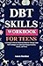 DBT Skills Workbook for Tee...