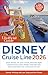 The Unofficial Guide to Disney Cruise Line 2026