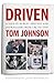 Driven: A Life in Public Service and Journalism from LBJ to CNN