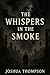 The Whispers in The Smoke