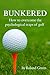 Bunkered How to overcome th...