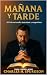 Mañana y Tarde by Charles Haddon Spurgeon