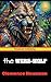 The Were-Wolf: Unleashing D...