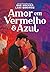 Amor em Vermelho e Azul