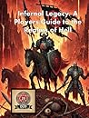Infernal Legacy: A Players Guide to the Realms of Hell Infernal Legacy: A Players Guide to the Realms of Hell