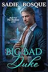 The Big Bad Duke by Sadie Bosque
