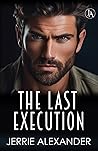 The Last Execution by Jerrie Alexander