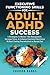 Executive Functioning Skills for Adult ADHD Success by Sharon Banks