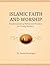 Islamic Faith and Worship: ...