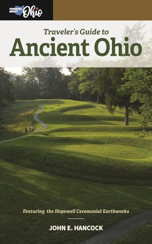 Traveler's Guide to Ancient Ohio: Essential Guidebook and Journal (Thinking About Ohio)