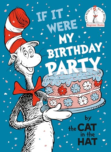 If It Were My Birthday Party--By the Cat in the Hat (Beginner Books)