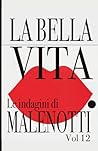 La bella vita. Le...