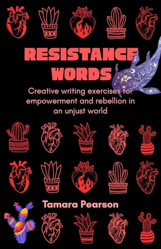 Resistance Words: Creative writing exercises for empowerment and rebellion in an unjust world (Kindle Edition)