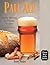 Pale Ale, Revised: History, Brewing, Techniques, Recipes (Classic Beer Style Series)