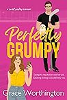 Perfectly Grumpy by Grace Worthington
