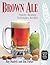 Brown Ale: History, Brewing...