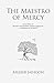 The Maestro of Mercy: Anecd...