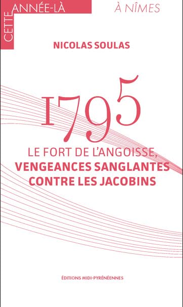 1795 Le fort de l'angoisse: Vengeances sanglantes contre les Jacobins (Paperback)