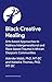 Black Creative Healing: Arts-based Approaches to Imagining Liberation and Addressing Race-Based Trauma