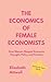 The Economics of Female Eco...