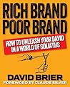 Rich Brand Poor Brand: How to Unleash Your David in a World of Goliaths