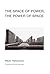 THE SPACE OF POWER, THEPOWER OF SPACE (English Edition)