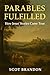 Parables Fulfilled by Scot Brandon