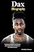 Dax Biography: Transforming...