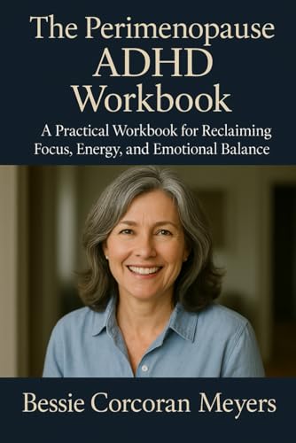 The Perimenopause ADHD Workbook: A Practical Workbook for Reclaiming Focus, Energy, and Emotional Balance (Paperback)