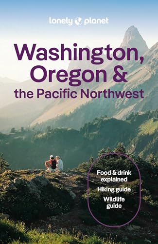 Lonely Planet Washington, Oregon & the Pacific Northwest: Plan the Trip of a Lifetime | Detailed Itineraries & Maps | Insider Tips | Covers Seattle, Northwestern Washington, and more (Travel Guide)